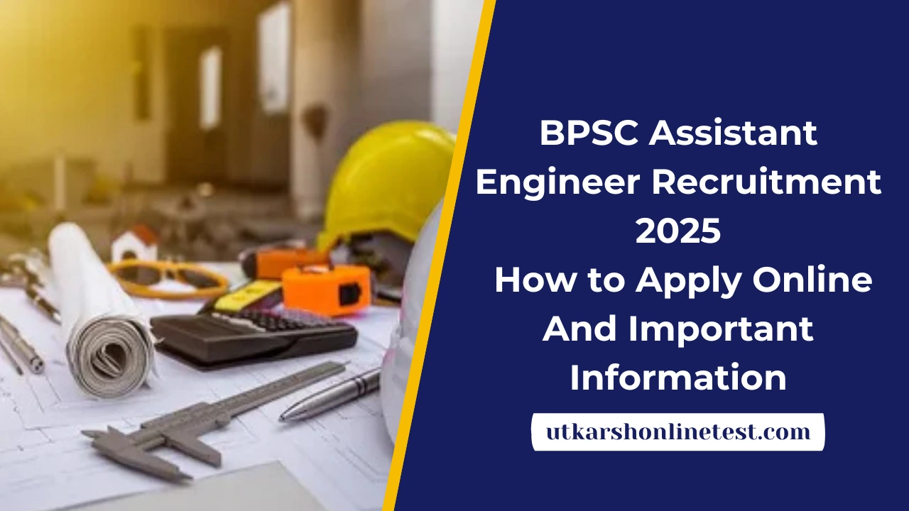 BPSC Assistant Engineer Recruitment 2025: How to Apply Online And Important Information