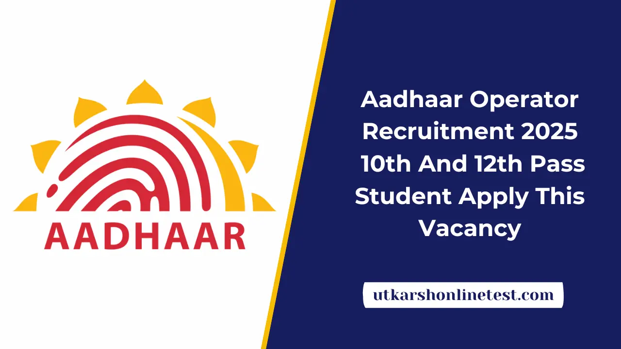 Aadhaar Operator Recruitment 2025: 10th And 12th Pass Student Apply This Vacancy