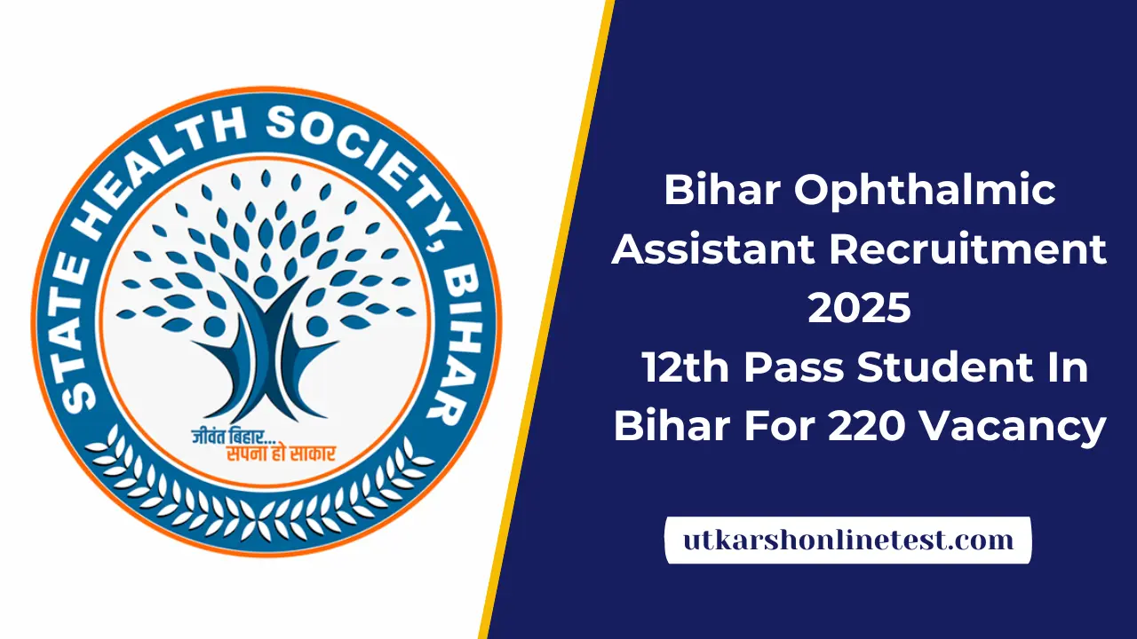Bihar Ophthalmic Assistant Recruitment 2025: 12th Pass Student In Bihar For 220 Vacancies