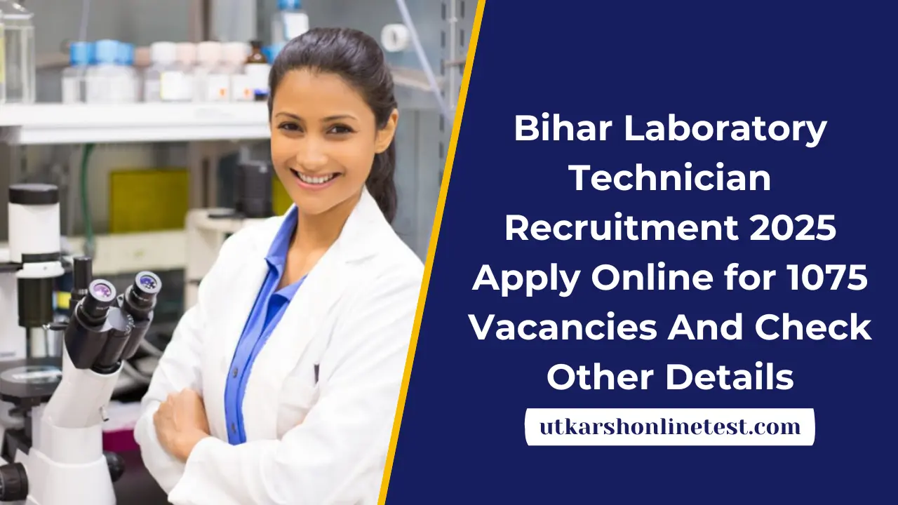 Bihar Laboratory Technician Recruitment 2025: Apply Online for 1075 Vacancies And Check Other Details